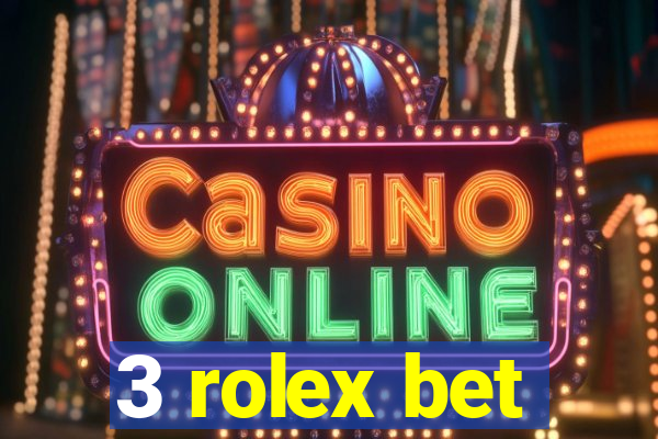 3 rolex bet